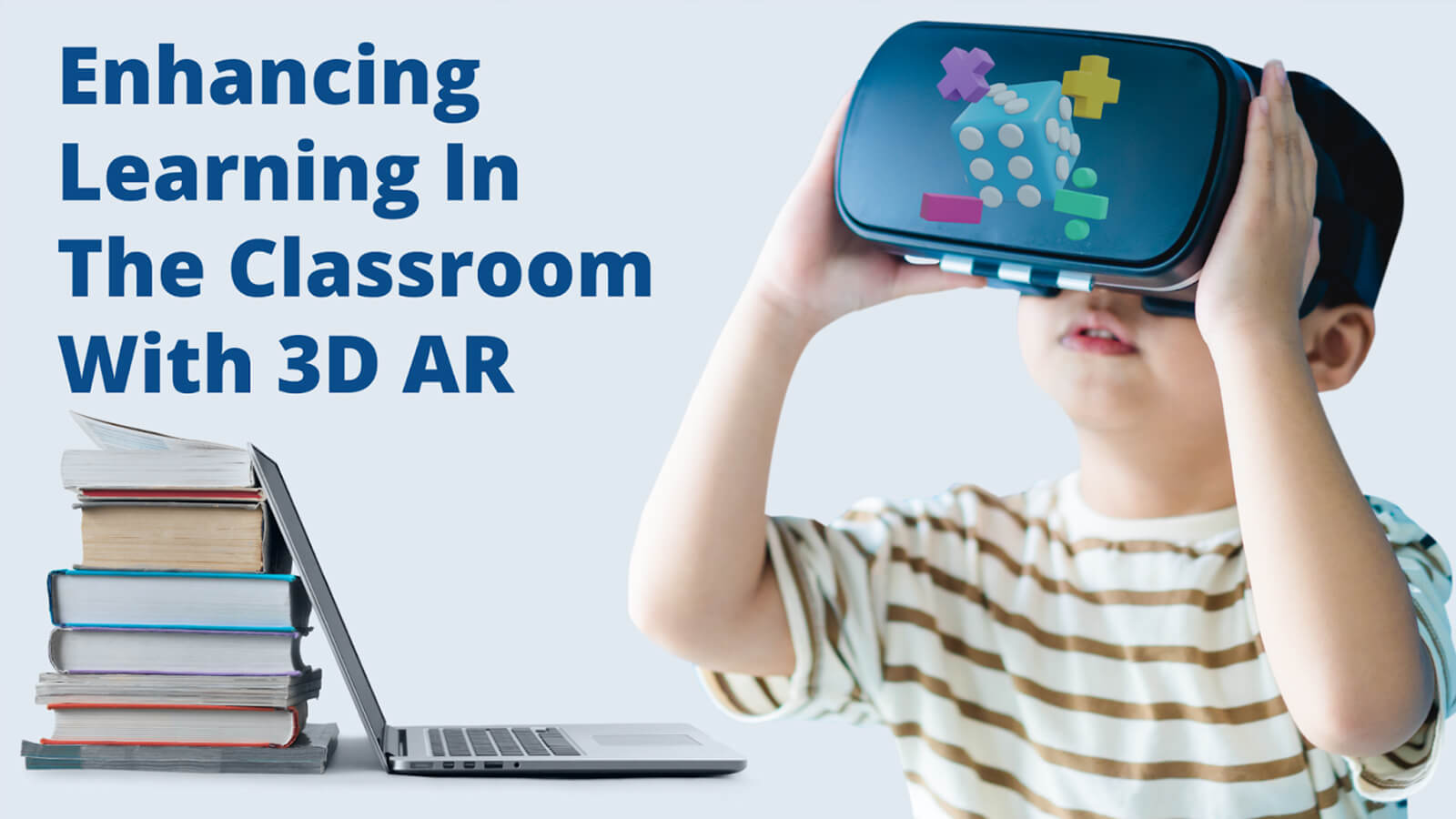 How 3D AR Can Enhance Learning in The Classroom