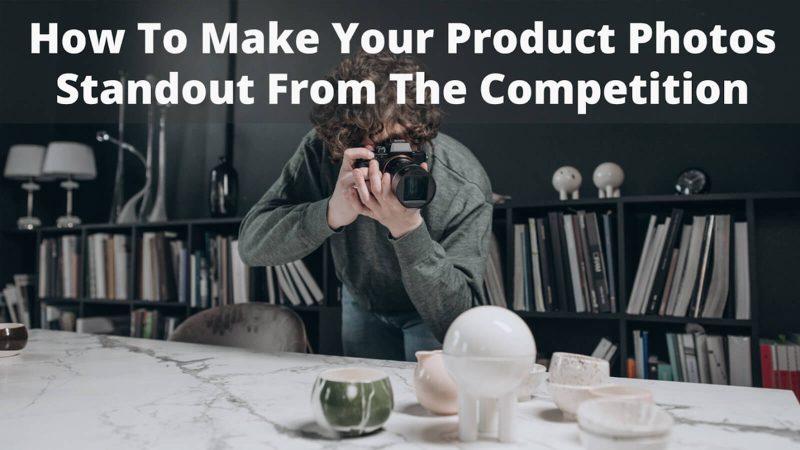 5 Tips on How To Take Best Product Photos